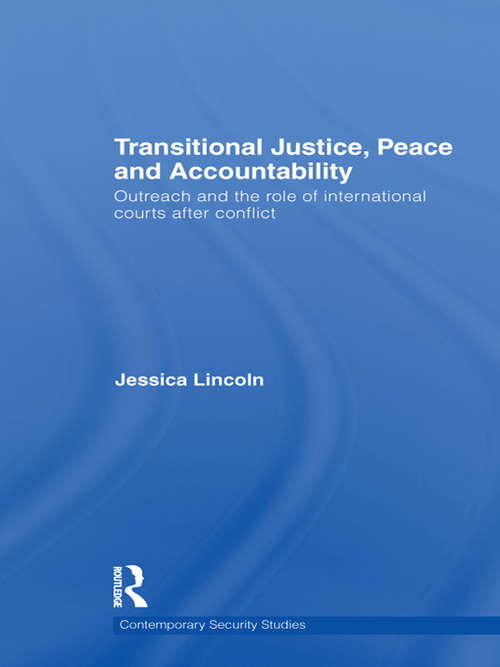 Book cover of Transitional Justice, Peace and Accountability: Outreach and the Role of International Courts after Conflict (Contemporary Security Studies)