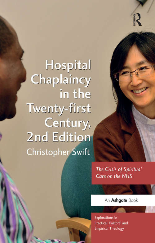 Book cover of Hospital Chaplaincy in the Twenty-first Century: The Crisis of Spiritual Care on the NHS (2) (Explorations in Practical, Pastoral and Empirical Theology)