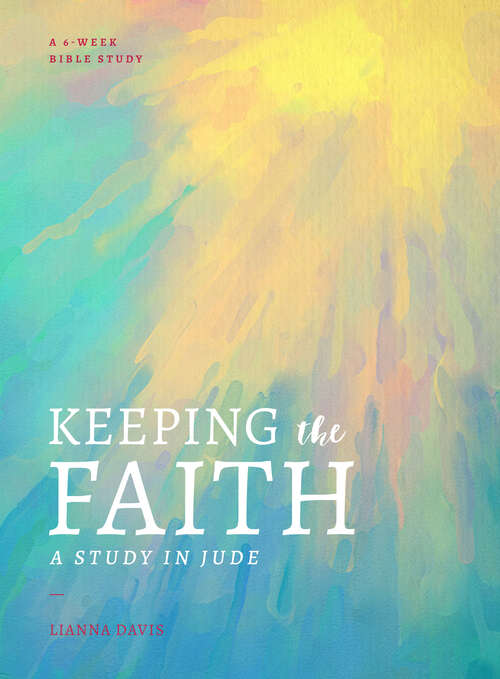 Book cover of Keeping the Faith: A Study in Jude