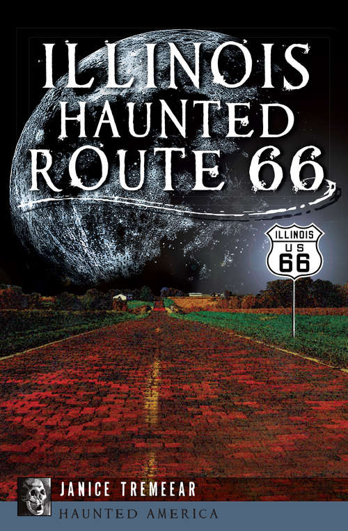 Book cover of Illinois Haunted Route 66 (Haunted America)