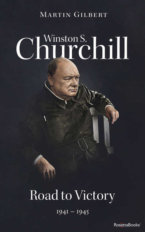 Book cover of Winston S. Churchill: Road to Victory, 1941–1945 (Digital Original) (Winston S. Churchill Biography #7)