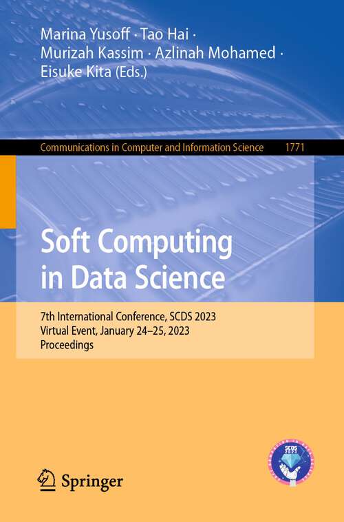 Book cover of Soft Computing in Data Science: 7th International Conference, SCDS 2023, Virtual Event, January 24–25, 2023, Proceedings (1st ed. 2023) (Communications in Computer and Information Science #1771)