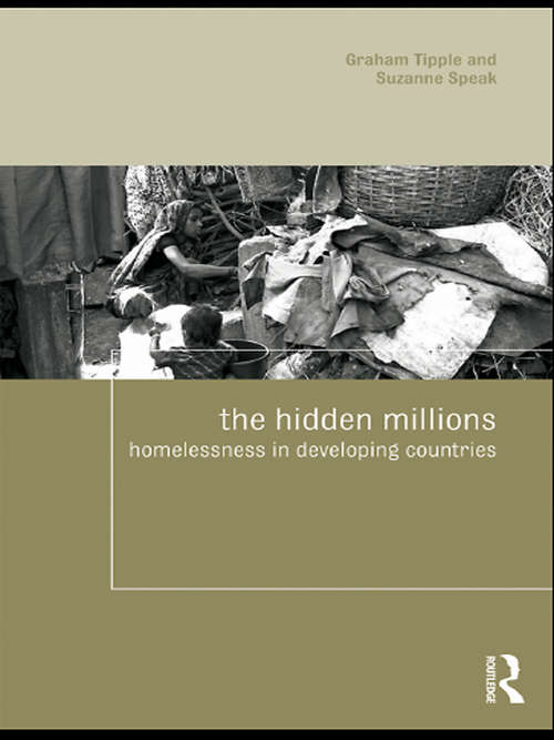 Book cover of The Hidden Millions: Homelessness in Developing Countries (Housing and Society Series)