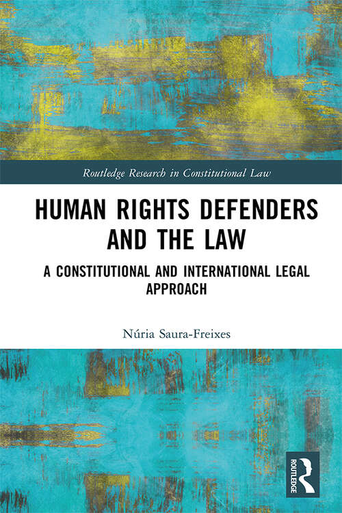 Book cover of Human Rights Defenders and the Law: A Constitutional and International Legal Approach (Routledge Research in Constitutional Law)