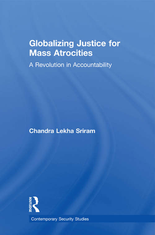 Book cover of Globalizing Justice for Mass Atrocities: A Revolution in Accountability (Contemporary Security Studies)