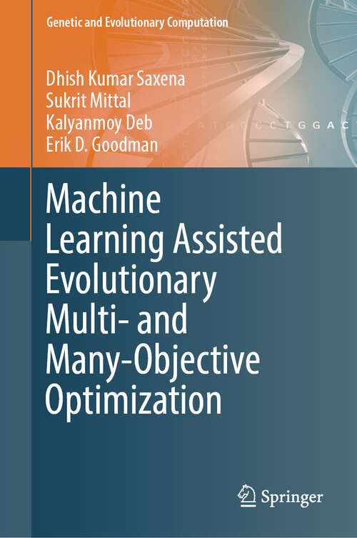 Book cover of Machine Learning Assisted Evolutionary Multi- and Many- Objective Optimization (2024) (Genetic and Evolutionary Computation)