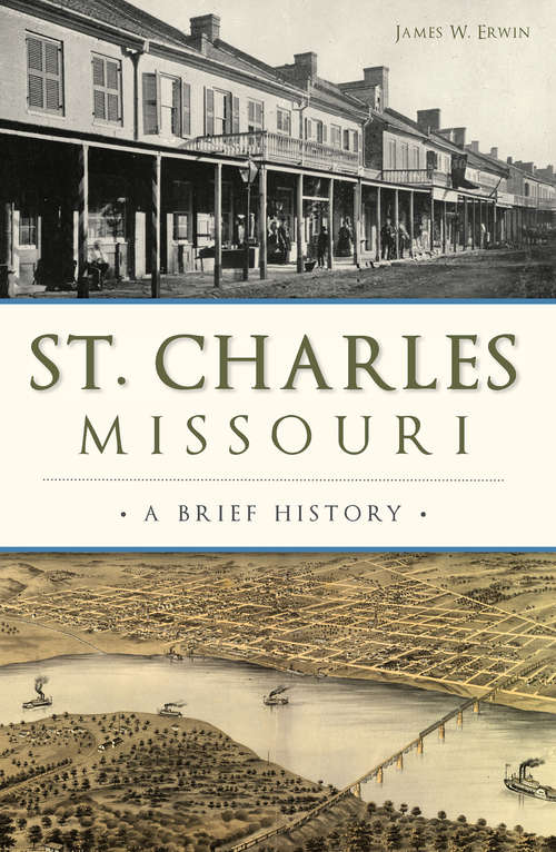 Book cover of St. Charles, Missouri: A Brief History (Brief History)