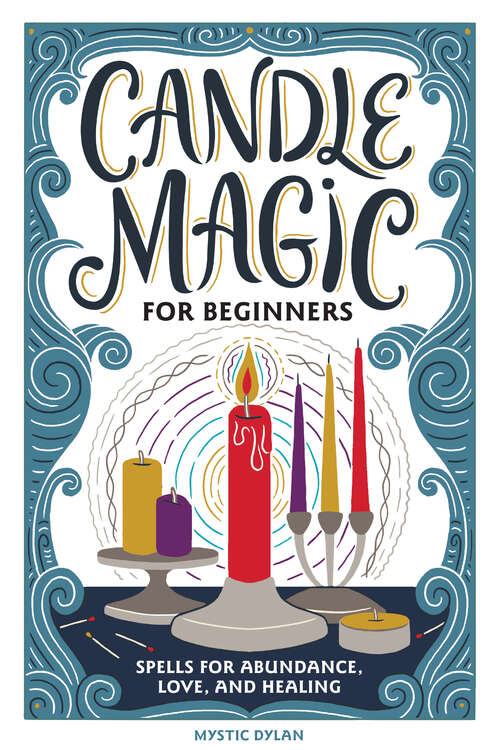 Book cover of Candle Magic for Beginners: Spells for Abundance, Love, and Healing