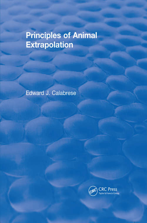 Book cover of Principles of Animal Extrapolation: Principles Of Animal Extrapolation (1991) (CRC Press Revivals)