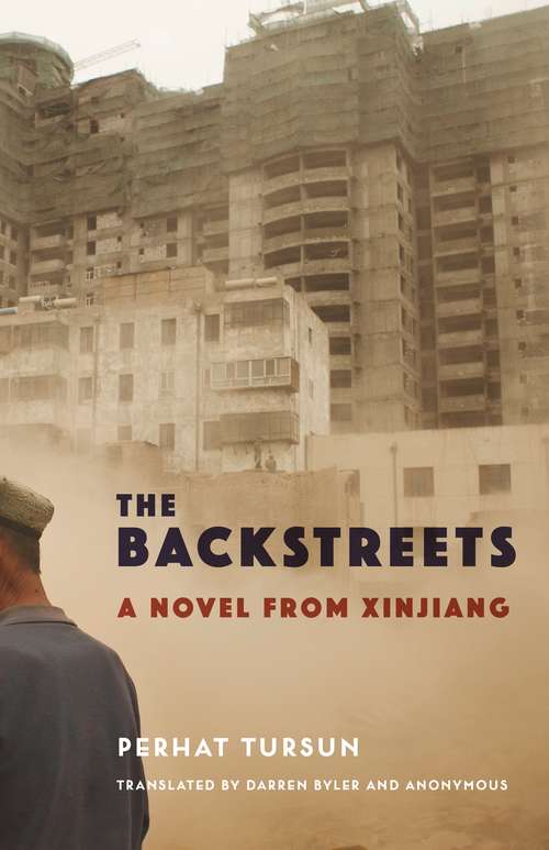 Book cover of The Backstreets: A Novel from Xinjiang