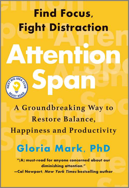 Book cover of Attention Span: A Groundbreaking Way to Restore Balance, Happiness and Productivity (Original)