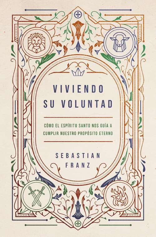 Book cover of Viviendo Su voluntad: Cómo el Espíritu Santo nos guía a cumplir nuestro propósito eterno