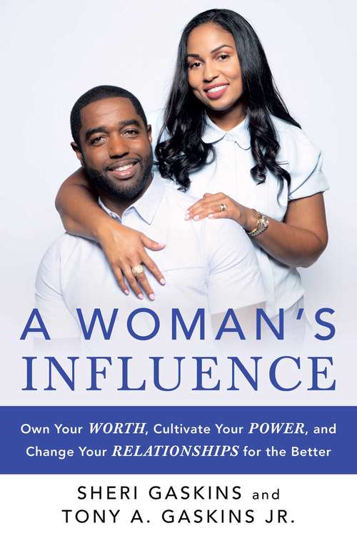 Book cover of A Woman's Influence: Own Your Worth, Cultivate Your Power, and Change Your Relationships for the Better