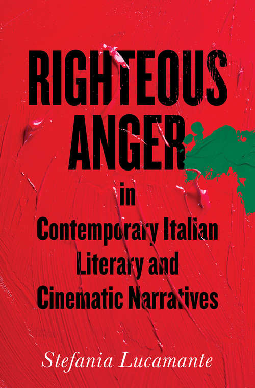 Book cover of Righteous Anger in Contemporary Italian Literary and Cinematic Narratives (Toronto Italian Studies)