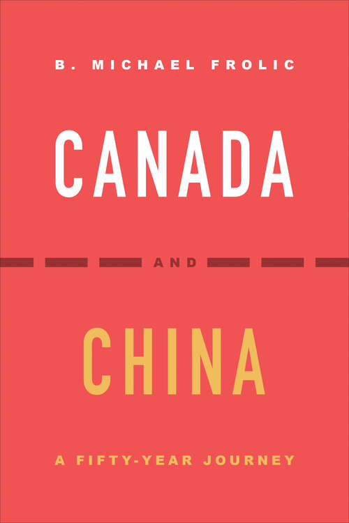 Book cover of Canada and China: A Fifty-Year Journey