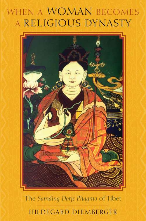 Book cover of When a Woman Becomes a Religious Dynasty: The Samding Dorje Phagmo of Tibet