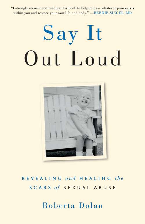 Book cover of Say It Out Loud: Revealing and Healing the Scars of Sexual Abuse