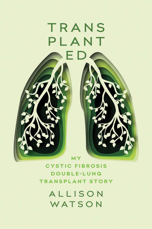 Book cover of Transplanted: My Cystic Fibrosis Double-Lung Transplant Story