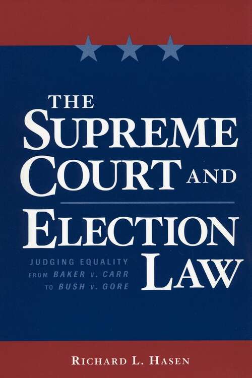 Book cover of The Supreme Court and Election Law: Judging Equality from Baker v. Carr to Bush v. Gore