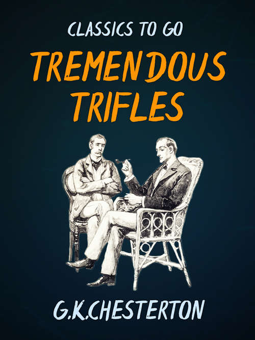 Book cover of Tremendous Trifles (Classics To Go)