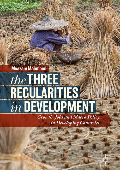 Book cover of The Three Regularities in Development: Growth, Jobs and Macro Policy in Developing Countries