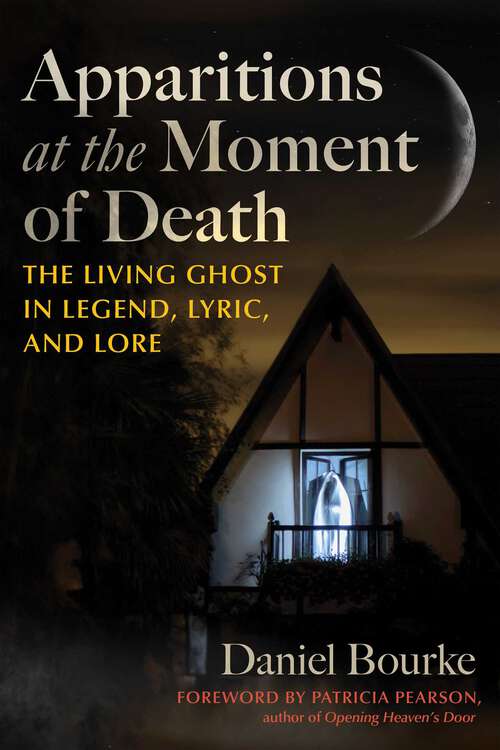 Book cover of Apparitions at the Moment of Death: The Living Ghost in Legend, Lyric, and Lore