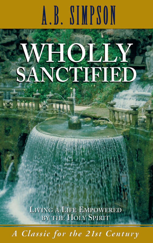 Book cover of Wholly Sanctified: Living a Life Empowered by the Holy Spirit