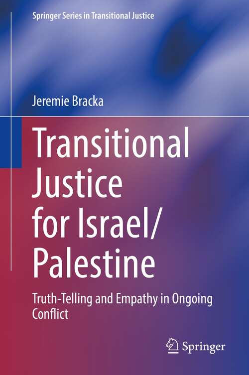 Book cover of Transitional Justice for Israel/Palestine: Truth-Telling and Empathy in Ongoing Conflict (1st ed. 2021) (Springer Series in Transitional Justice)