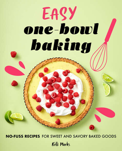 Book cover of Easy One-Bowl Baking: No-Fuss Recipes for Sweet and Savory Baked Goods