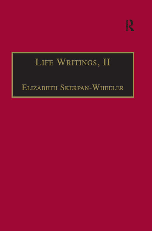 Book cover of Life Writings, II: Printed Writings 1641–1700: Series II, Part One, Volume 2 (The Early Modern Englishwoman: A Facsimile Library of Essential Works & Printed Writings, 1641-1700: Series II, Part One: Vol. 2)