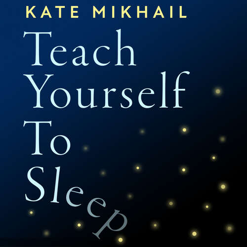 Book cover of Teach Yourself to Sleep: An ex-insomniac's guide