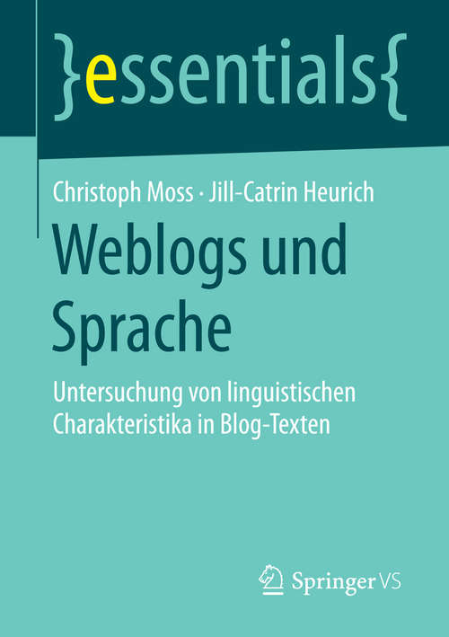 Book cover of Weblogs und Sprache: Untersuchung von linguistischen Charakteristika in Blog-Texten (essentials)