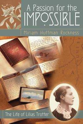 Book cover of A Passion For The Impossible: The Life Of Lilias Trotter