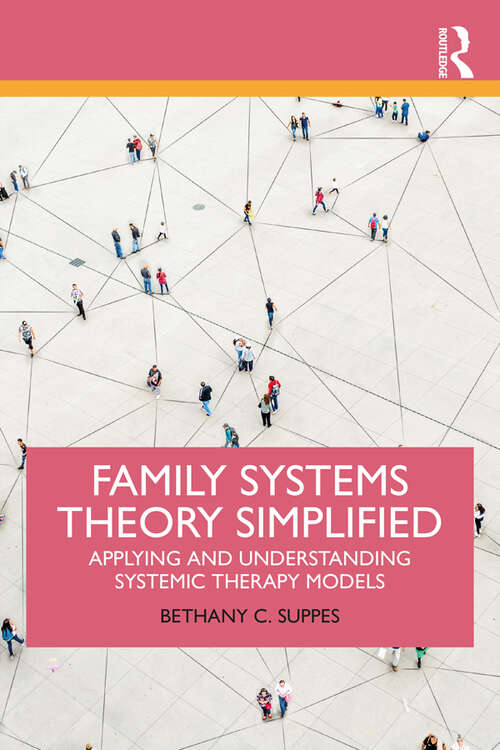 Book cover of Family Systems Theory Simplified: Applying and Understanding Systemic Therapy Models