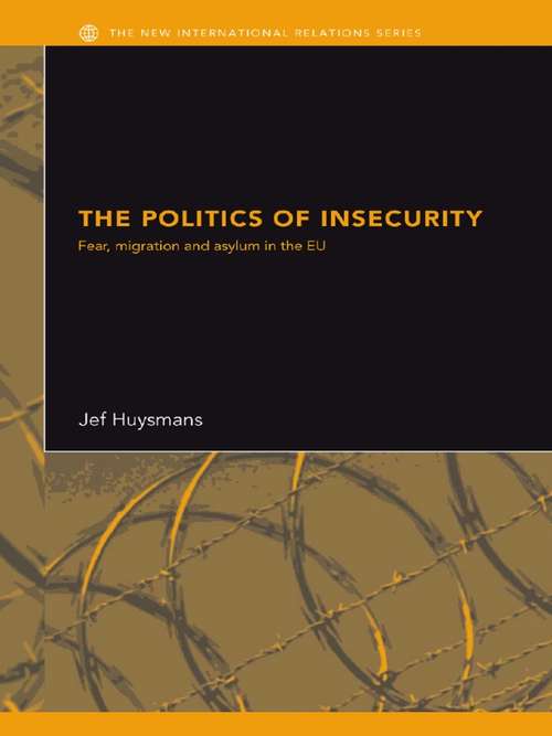 Book cover of The Politics of Insecurity: Fear, Migration and Asylum in the EU (New International Relations)