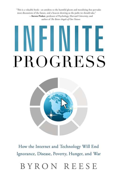 Book cover of Infinite Progress: How The Internet and Technology Will End Ignorance, Disease, Poverty, Hunger, and War