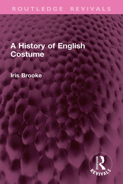 Book cover of A History of English Costume (Routledge Revivals)