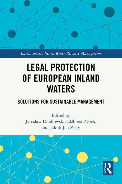 Book cover of Legal Protection of European Inland Waters: Solutions for Sustainable Management (1) (Earthscan Studies in Water Resource Management)