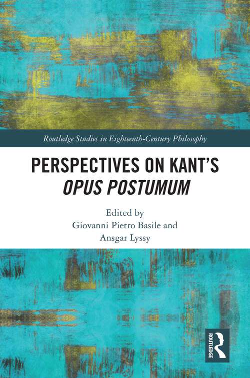 Book cover of Perspectives on Kant’s Opus postumum (Routledge Studies in Eighteenth-Century Philosophy)