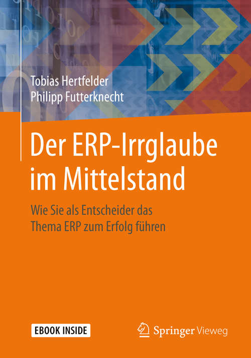 Book cover of Der ERP-Irrglaube im Mittelstand: Wie Sie als Entscheider das Thema ERP zum Erfolg führen (1. Aufl. 2019)
