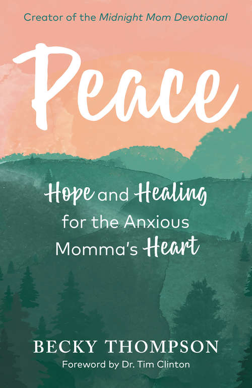 Book cover of Peace: Hope and Healing for the Anxious Momma's Heart