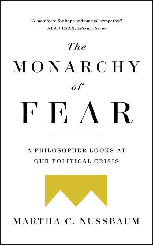 Book cover of The Monarchy of Fear: A Philosopher Looks at Our Political Crisis