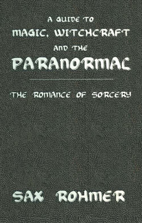 Book cover of Guide To Magic, Sorcery & Witchcraft: The Romance of Sorcery