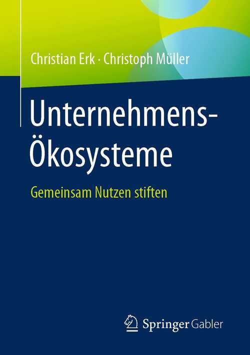 Book cover of Unternehmens-Ökosysteme: Gemeinsam Nutzen stiften (1. Aufl. 2021)