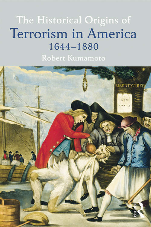 Book cover of The Historical Origins of Terrorism in America: 1644-1880