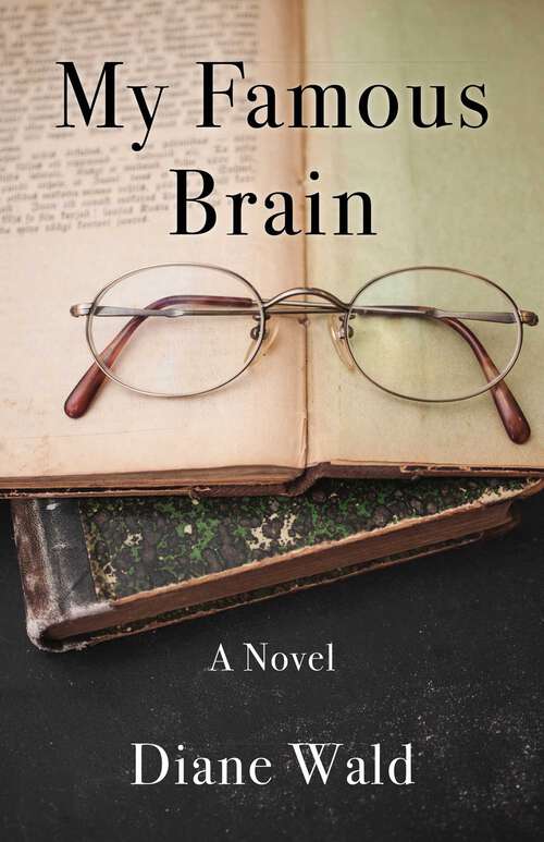 Book cover of My Famous Brain: A Novel