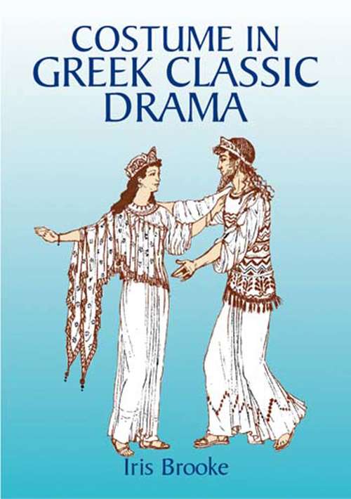 Book cover of Costume in Greek Classic Drama (Dover Pictorial Archive Ser.)