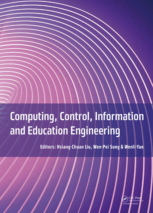 Book cover of Computing, Control, Information and Education Engineering: Proceedings of the 2015 Second International Conference on Computer, Intelligent and Education Technology (CICET 2015), April 11-12, 2015, Guilin, P.R. China (1)