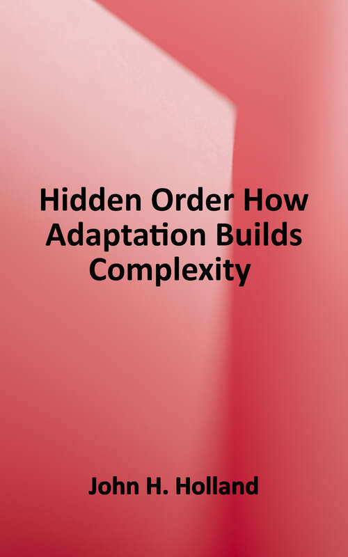 Book cover of Hidden Order: How Adaptation Builds Complexity
