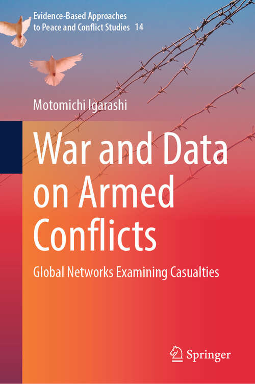 Book cover of War and Data on Armed Conflicts: Global Networks Examining Casualties (Evidence-Based Approaches to Peace and Conflict Studies #14)